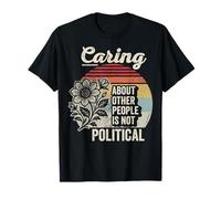 Caring About Other People is Not Political T-Shirt