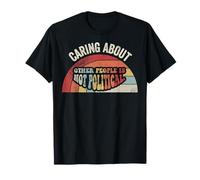 Caring About Other People is Not Political T-Shirt