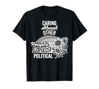 Caring About Other People is Not Political T-Shirt