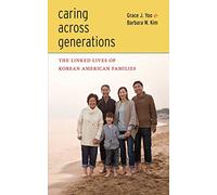 Caring Across Generations: The Linked Lives of Korean American Families