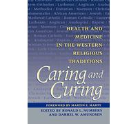 Caring and Curing: Health and Medicine in the Western Religious Traditions