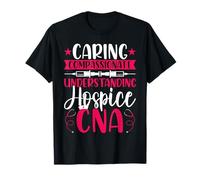 Caring Compassionate Understanding Hospice CNA Nursing T-Shirt