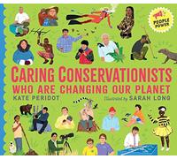 Caring Conservationists Who Are Changing Our Planet: People Power Series