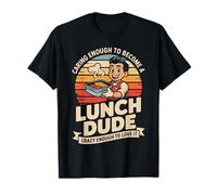 Caring Enough to Become A Lunch Dude Crazy Enough T-Shirt