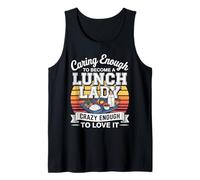 Caring Enough to Become A Lunch Lady Crazy Enough to Love It Tank Top