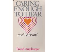 Caring Enough to Hear and Be Heard: How to Hear and How to Be Heard in Equal Communication