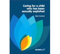 Caring For A Child Who Has Been Sexually Exploited