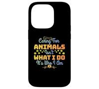 Caring For Animals Isn't What I Do It is Who I Am Rescue Pet Case for iPhone 14 Pro