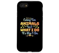 Caring For Animals Isn't What I Do It is Who I Am Rescue Pet Case for iPhone SE (2020) / 7/8