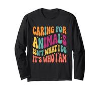 Caring for Animals Isnt What I Do Its Who I Am Long Sleeve T-Shirt
