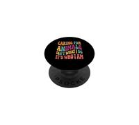 Caring for Animals Isnt What I Do Its Who I Am PopSockets Adhesive PopGrip