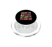Caring for Animals Isnt What I Do Its Who I Am PopSockets PopGrip for MagSafe