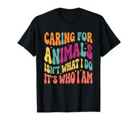 Caring for Animals Isnt What I Do Its Who I Am T-Shirt