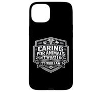 Caring For Animals Isn't What I Do It's Who I Am Vet Care Case for iPhone 15 Plus
