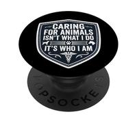 Caring For Animals Isn't What I Do It's Who I Am Vet Care PopSockets Adhesive PopGrip