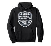 Caring For Animals Isn't What I Do It's Who I Am Vet Care Pullover Hoodie