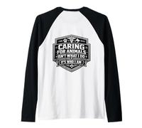 Caring for Animals Isn't What I Do It's Who I Am Vet Care Raglan Baseball Tee