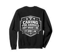 Caring For Animals Isn't What I Do It's Who I Am Vet Care Sweatshirt