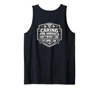 Caring for Animals Isn't What I Do It's Who I Am Vet Care Tank Top
