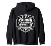 Caring For Animals Isn't What I Do It's Who I Am Vet Care Zip Hoodie