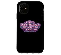 Caring For Animals Isn't What I Do It's Who I Am Woman Vet Case for iPhone 11