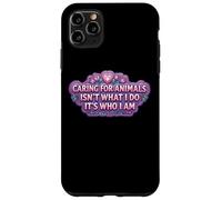 Caring For Animals Isn't What I Do It's Who I Am Woman Vet Case for iPhone 11 Pro Max