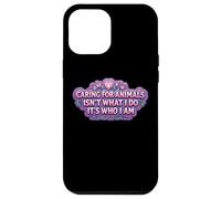 Caring For Animals Isn't What I Do It's Who I Am Woman Vet Case for iPhone 12 Pro Max