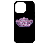 Caring For Animals Isn't What I Do It's Who I Am Woman Vet Case for iPhone 15 Pro Max