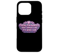 Caring For Animals Isn't What I Do It's Who I Am Woman Vet Case for iPhone 16 Pro