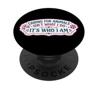Caring For Animals Isn't What I Do It's Who I Am Woman Vet PopSockets Adhesive PopGrip