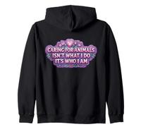Caring For Animals Isn't What I Do It's Who I Am Woman Vet Zip Hoodie