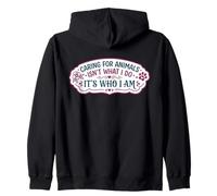 Caring For Animals Isn't What I Do It's Who I Am Woman Vet Zip Hoodie