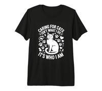Caring for Cats Isnt What I Do Its Who I Am Cat Lover Premium T-Shirt