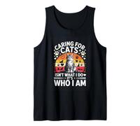 Caring for Cats Isnt What I Do Its Who I Am Cat Lover Tank Top