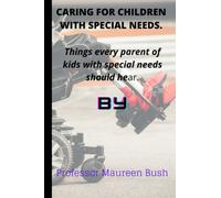 CARING FOR CHILDREN WITH SPECIAL NEEDS: Things every parent of kids with special needs should hear