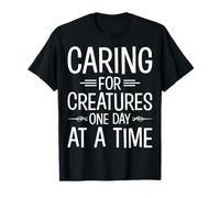 Caring for Creatures One Day at a Time - Zoo Keeper Gifts T-Shirt