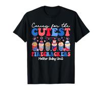 Caring For Cutest Firecrackers Mother Baby Unit 4th Of July T-Shirt