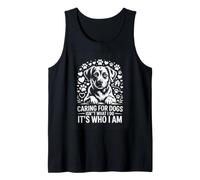 Caring for Dogs Isnt What I Do Its Who I Am Tank Top