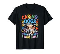 Caring for Dogs Isnt What I Do Its Ws Who Lover T-Shirt