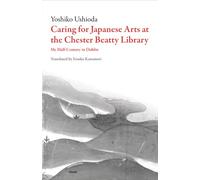 Caring for Japanese Art at the Chester Beatty Library: My Half-Century in Dublin (Dalkey Archive Scholarly)