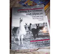 Caring for Llamas and Alpacas: A Health and Management Guide
