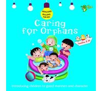 Caring for Orphans: Good Manners and Character (Akhlaaq Building Series)
