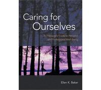 Caring for Ourselves: A Therapist's Guide to Personal and Professional Well-being