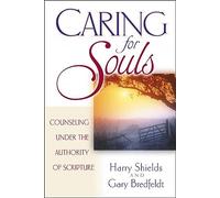Caring For Souls: Counseling Under the Authority of Scripture