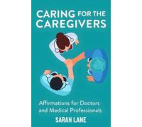 Caring for the Caregivers: Affirmations for Doctors and Medical Professionals