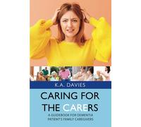 Caring For the Carers: A Guidebook for Dementia Patient's Family Caregivers