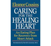 Caring for the Healing Heart: An Eating Plan for Recovery from Heart Attack