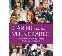Caring for the Vulnerable: Perspectives in Nursing Theory, Practice, and Research