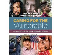 Caring for the Vulnerable: Perspectives in Nursing Theory, Practice, and Research: Perspectives in Nursing Theory, Practice, and Research