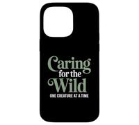 Caring For The Wild One Creature At A Time Zoo Veterinarian Case for iPhone 14 Pro Max